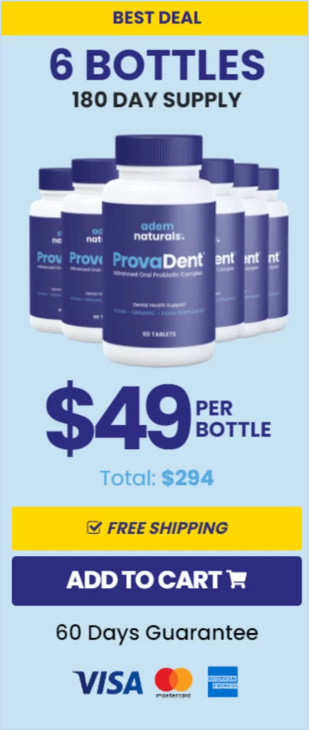 Button to buy the option of 6 bottles of ProvaDent for $49 dollars per bottle, for a total of $294 dollars, with free shipping.